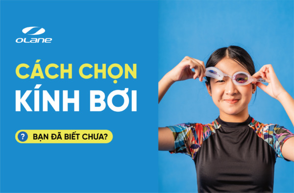 Cách Chọn Kính Bơi Đúng Cách: Tất cả những điều bạn cần biết