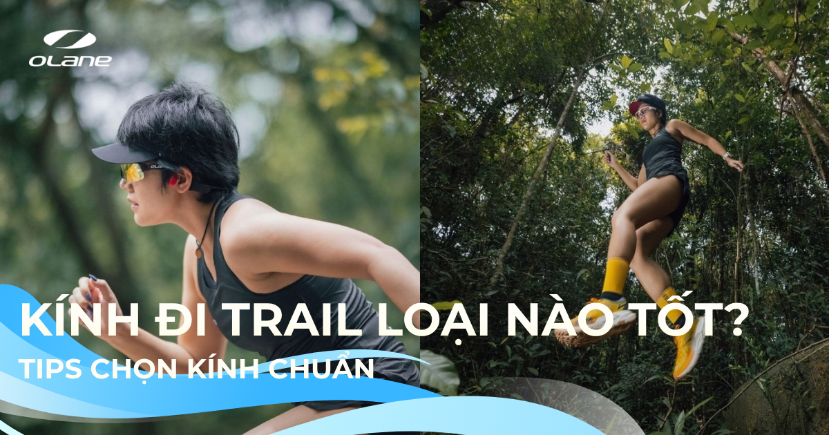 Kính Đi Trail Loại Nào Tốt? Tips Chọn Kính Chuẩn 2026