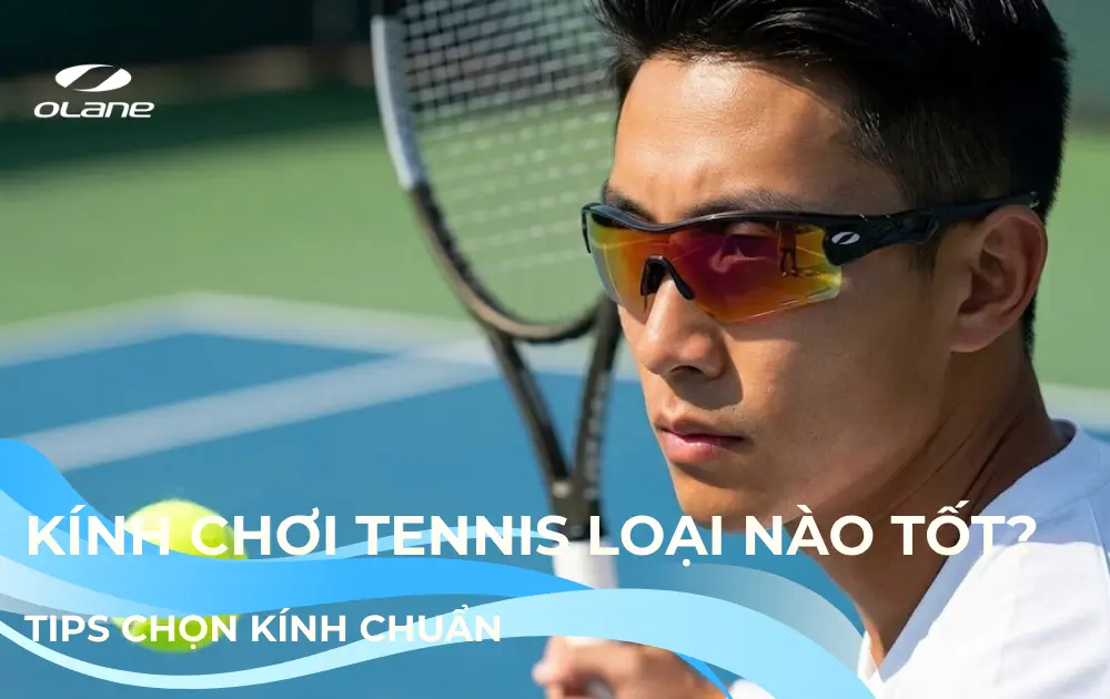 Chọn kính chơi tennis loại nào tốt, tips chọn kính chuẩn